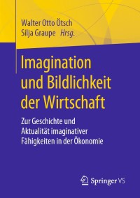 Cover image: Imagination und Bildlichkeit der Wirtschaft 1st edition 9783658294106