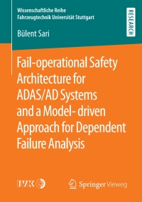 صورة الغلاف: Fail-operational Safety Architecture for ADAS/AD Systems and a Model-driven Approach for Dependent Failure Analysis 9783658294212