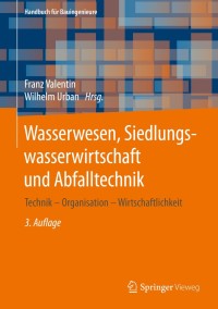 Imagen de portada: Wasserwesen, Siedlungswasserwirtschaft und Abfalltechnik 3rd edition 9783658295011