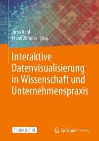 Cover image: Interaktive Datenvisualisierung in Wissenschaft und Unternehmenspraxis 1st edition 9783658295615