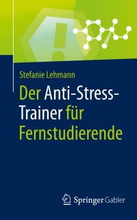 Immagine di copertina: Der Anti-Stress-Trainer für Fernstudierende 9783658295653