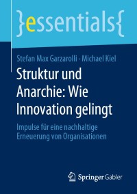 Cover image: Struktur und Anarchie: Wie Innovation gelingt 9783658296698