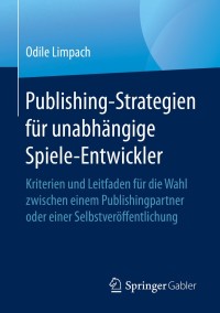 Imagen de portada: Publishing-Strategien für unabhängige Spiele-Entwickler 1st edition 9783658296742