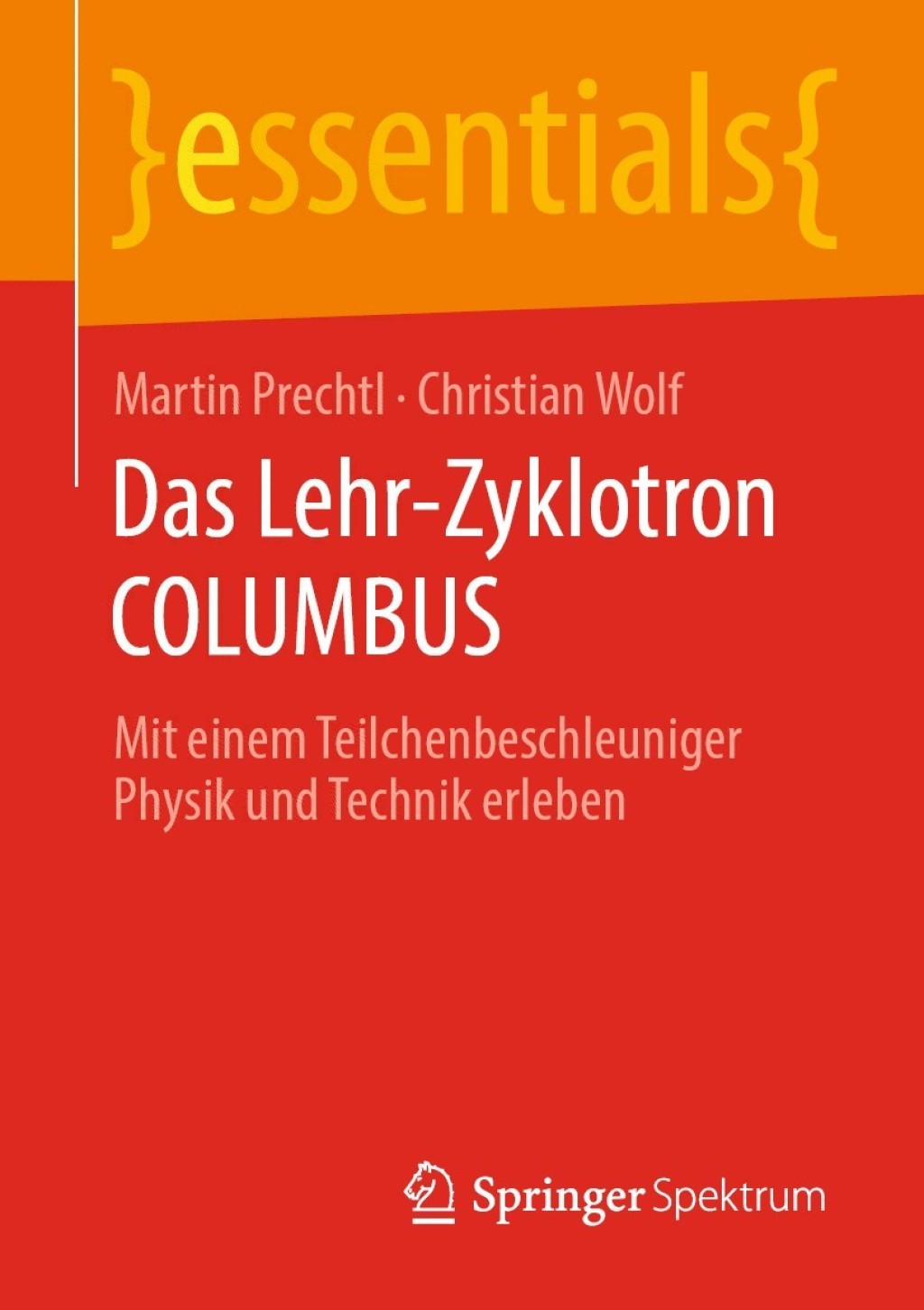 Das Lehr-Zyklotron COLUMBUS Mit einem Teilchenbeschleuniger Physik und Technik erleben