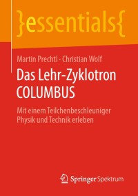 表紙画像: Das Lehr-Zyklotron COLUMBUS 9783658297091