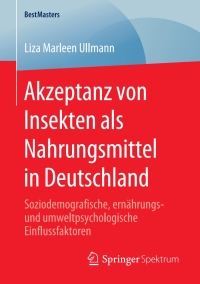 Cover image: Akzeptanz von Insekten als Nahrungsmittel in Deutschland 9783658297206