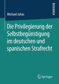 Imagen de portada: Die Privilegierung der Selbstbegünstigung im deutschen und spanischen Strafrecht 9783658297350