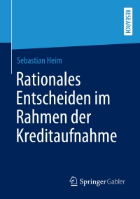 Omslagafbeelding: Rationales Entscheiden im Rahmen der Kreditaufnahme 9783658297374