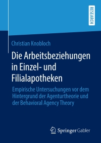 表紙画像: Die Arbeitsbeziehungen in Einzel- und Filialapotheken 9783658297664