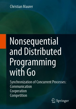表紙画像: Nonsequential and Distributed Programming with Go 9783658297817