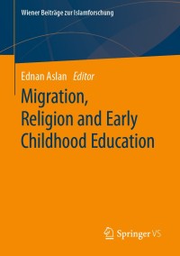 Imagen de portada: Migration, Religion and Early Childhood Education 1st edition 9783658298081