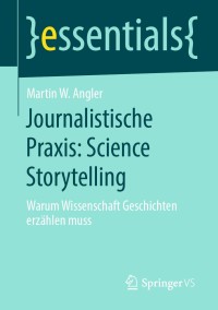 Cover image: Journalistische Praxis: Science Storytelling 9783658298234