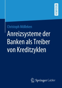 Cover image: Anreizsysteme der Banken als Treiber von Kreditzyklen 9783658298333