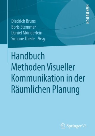 Cover image: Handbuch Methoden Visueller Kommunikation in der Räumlichen Planung 9783658298616