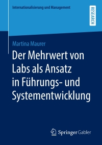 表紙画像: Der Mehrwert von Labs als Ansatz in Führungs- und Systementwicklung 9783658300036