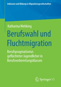 Cover image: Berufswahl und Fluchtmigration 9783658300357