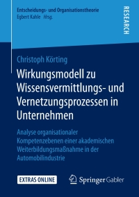 صورة الغلاف: Wirkungsmodell zu Wissensvermittlungs- und Vernetzungsprozessen in Unternehmen 9783658300432