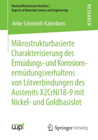 Omslagafbeelding: Mikrostrukturbasierte Charakterisierung des Ermüdungs- und Korrosionsermüdungsverhaltens von Lötverbindungen des Austenits X2CrNi18-9 mit Nickel- und Goldbasislot 9783658301040