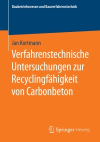 Cover image: Verfahrenstechnische Untersuchungen zur Recyclingfähigkeit von Carbonbeton 9783658301248