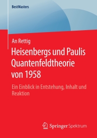 صورة الغلاف: Heisenbergs und Paulis Quantenfeldtheorie von 1958 9783658301460