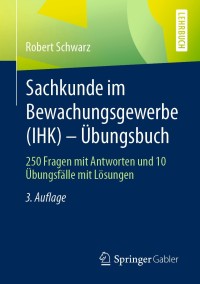 صورة الغلاف: Sachkunde im Bewachungsgewerbe (IHK) - Übungsbuch 3rd edition 9783658301897