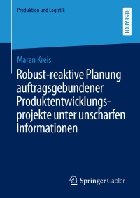 Omslagafbeelding: Robust-reaktive Planung auftragsgebundener Produktentwicklungsprojekte unter unscharfen Informationen 9783658302566