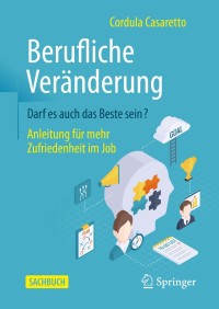 Cover image: Berufliche Veränderung Darf es auch das Beste sein? 9783658302740