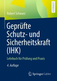 Cover image: Geprüfte Schutz- und Sicherheitskraft (IHK) 4th edition 9783658303747