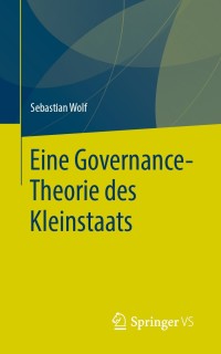 Titelbild: Eine Governance-Theorie des Kleinstaats 9783658304423