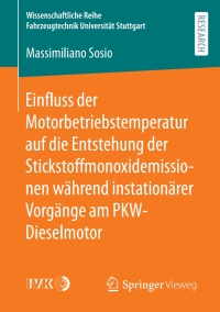 Titelbild: Einfluss der Motorbetriebstemperatur auf die Entstehung der Stickstoffmonoxidemissionen während instationärer Vorgänge am PKW-Dieselmotor 9783658304713