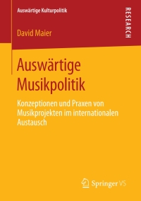 表紙画像: Auswärtige Musikpolitik 9783658305406