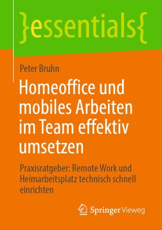 Cover image: Homeoffice und mobiles Arbeiten im Team effektiv umsetzen 9783658306076
