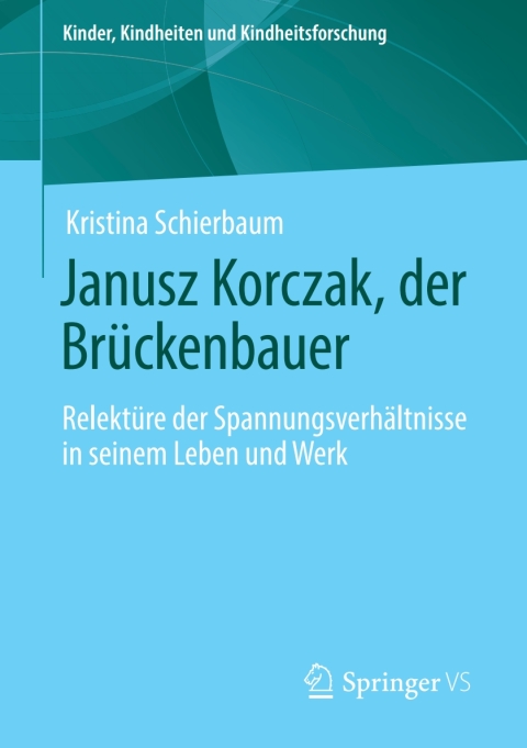 Janusz Korczak, der Brückenbauer: Relektüre der Spannungsverhältnisse in seinem Leben und Werk - FULL INSTANT DOWNLOAD | PDF DOCX EPUB