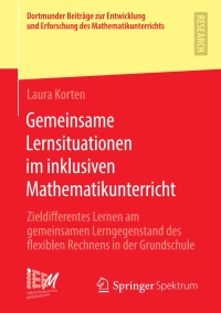 表紙画像: Gemeinsame Lernsituationen im inklusiven Mathematikunterricht 9783658306472