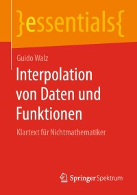 صورة الغلاف: Interpolation von Daten und Funktionen 9783658306571