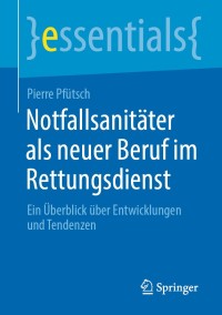 صورة الغلاف: Notfallsanitäter als neuer Beruf im Rettungsdienst 9783658307417