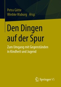 صورة الغلاف: Den Dingen auf der Spur 9783658307677