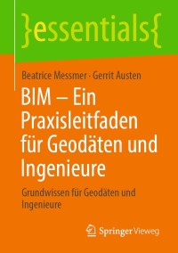 Cover image: BIM – Ein Praxisleitfaden für Geodäten und Ingenieure 9783658308025