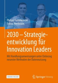 表紙画像: 2030 - Strategieentwicklung für Innovation Leaders 9783658308193