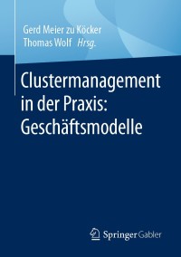 Cover image: Clustermanagement in der Praxis: Geschäftsmodelle 1st edition 9783658308964