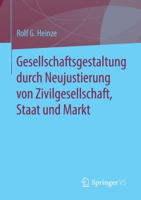 Cover image: Gesellschaftsgestaltung durch Neujustierung von Zivilgesellschaft, Staat und Markt 9783658309060