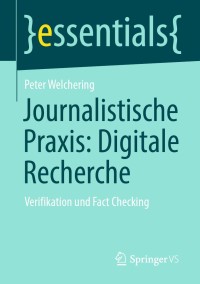 Cover image: Journalistische Praxis: Digitale Recherche 9783658309763