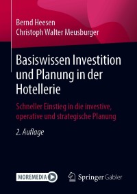 表紙画像: Basiswissen Investition und Planung in der Hotellerie 2nd edition 9783658309787