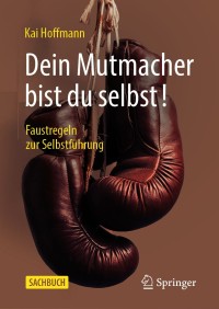 Cover image: Dein Mutmacher bist du selbst! 3rd edition 9783658309886