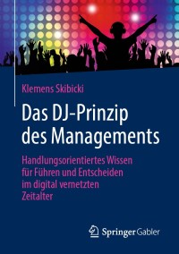 Cover image: Das DJ-Prinzip des Managements 9783658310103