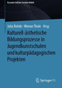 Imagen de portada: Kulturell-ästhetische Bildungsprozesse in Jugendkunstschulen und kulturpädagogischen Projekten 9783658310479