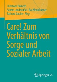 Cover image: Care! Zum Verhältnis von Sorge und Sozialer Arbeit 9783658310592