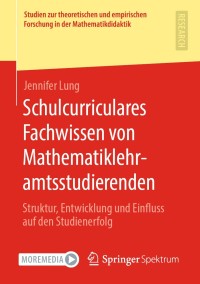 Cover image: Schulcurriculares Fachwissen von Mathematiklehramtsstudierenden 9783658310950