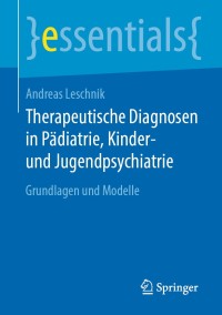 Cover image: Therapeutische Diagnosen in Pädiatrie, Kinder- und Jugendpsychiatrie 9783658311216