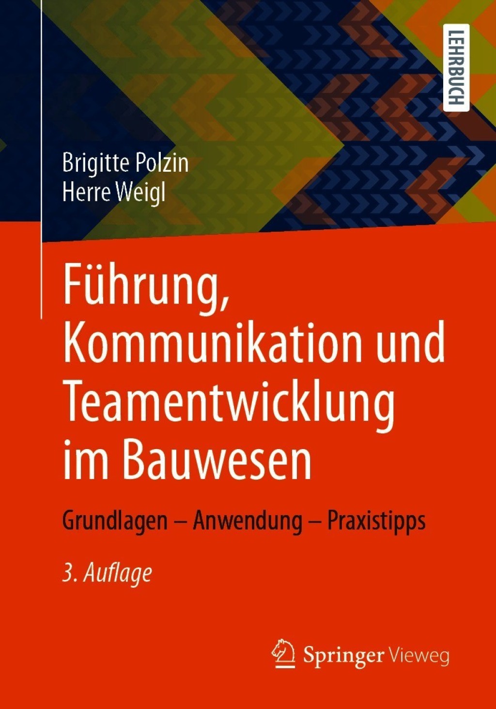 Führung, Kommunikation und Teamentwicklung im Bauwesen Grundlagen – Anwendung – Praxistipps 3rd Edition